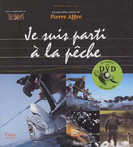 Je suis parti à la pêche: Les plus belles pêches de Pierre Affre Books