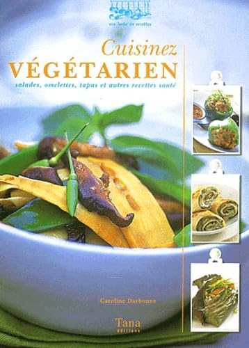 Cuisinez végétarien: Salades, omelettes, tapas et autres recettes santé Books