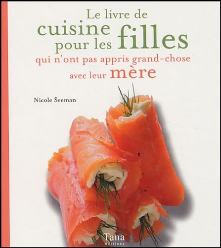 Le livre de cuisine pour les filles qui n'ont pas appris grand-chose avec leur mère Books