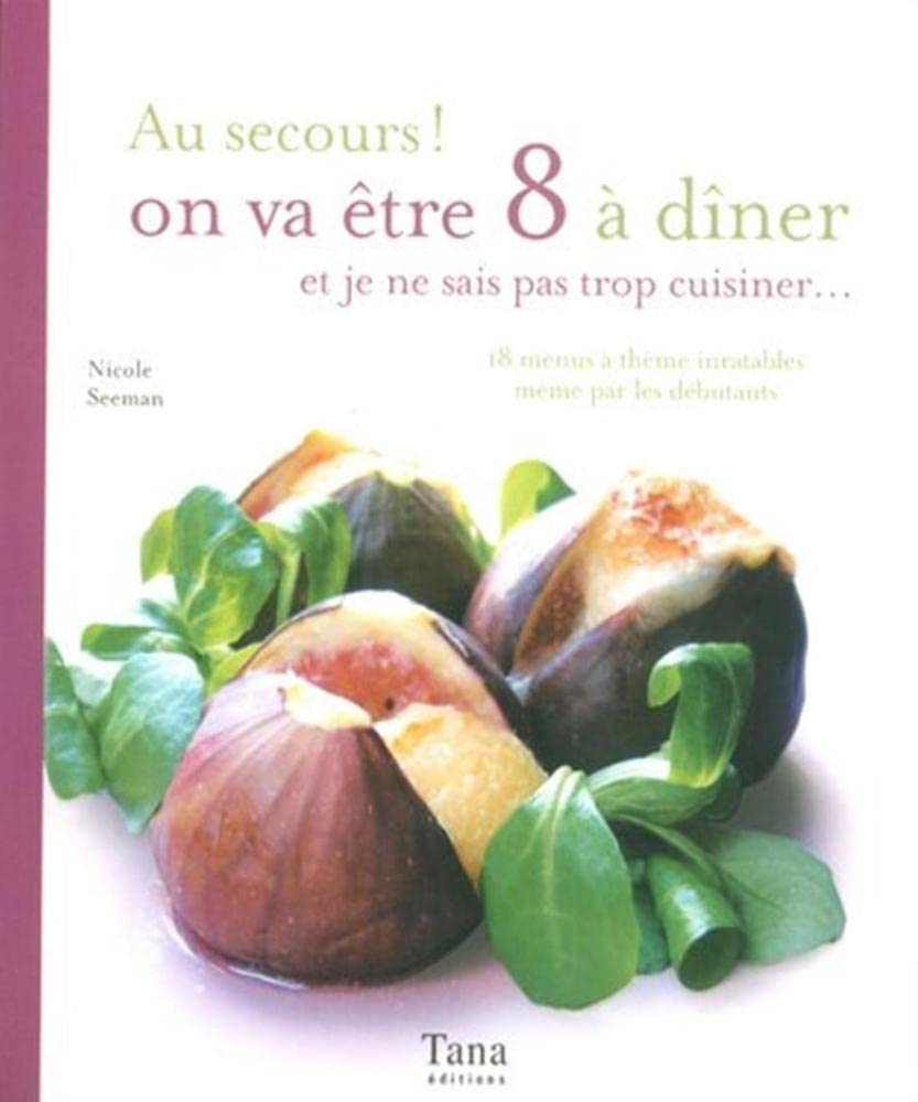 Au secours ! On va être 8 à dîner et je ne sais pas trop cuisiner... book
