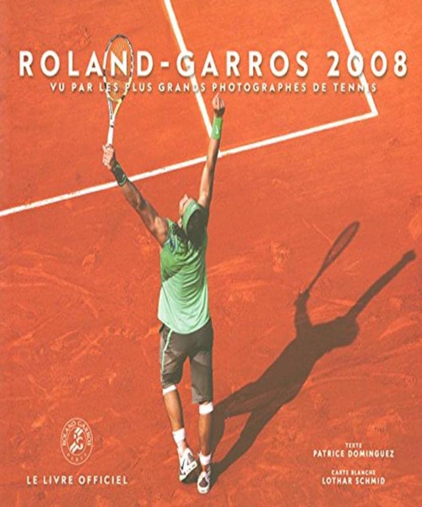Roland-Garros 2008: Vu par les plus grands photographes de tennis Leisure & Fun