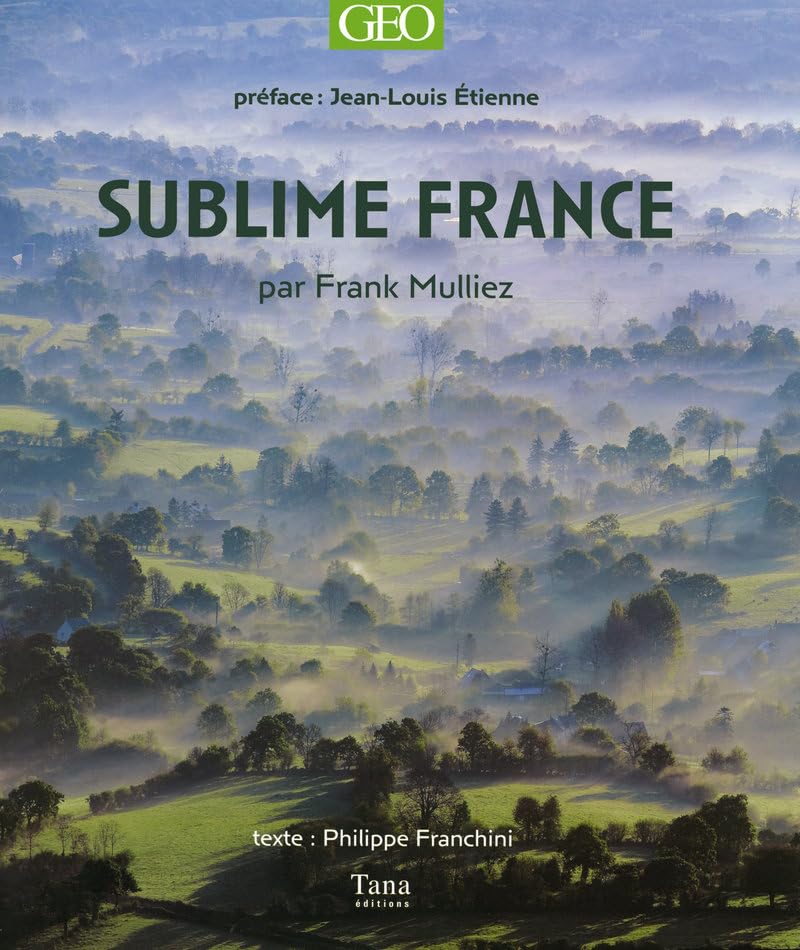 Sublime France: Préface: Jean-Louis Etienne Travel