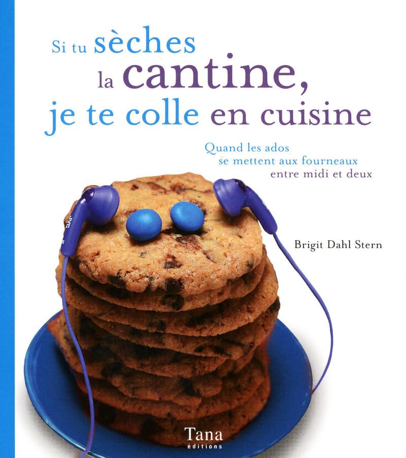 Si tu sèches la cantines, je te colle en cuisine: Quand les ados se mettent aux fourneaux entre midi et deux Books