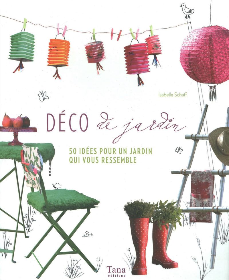 Déco de jardin: 50 idées pour un jardin qui vous ressemble Books