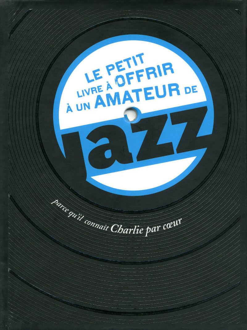 Le petit livre à offrir à un amateur de jazz: Parce qu'il connaît Charlie par coeur Books