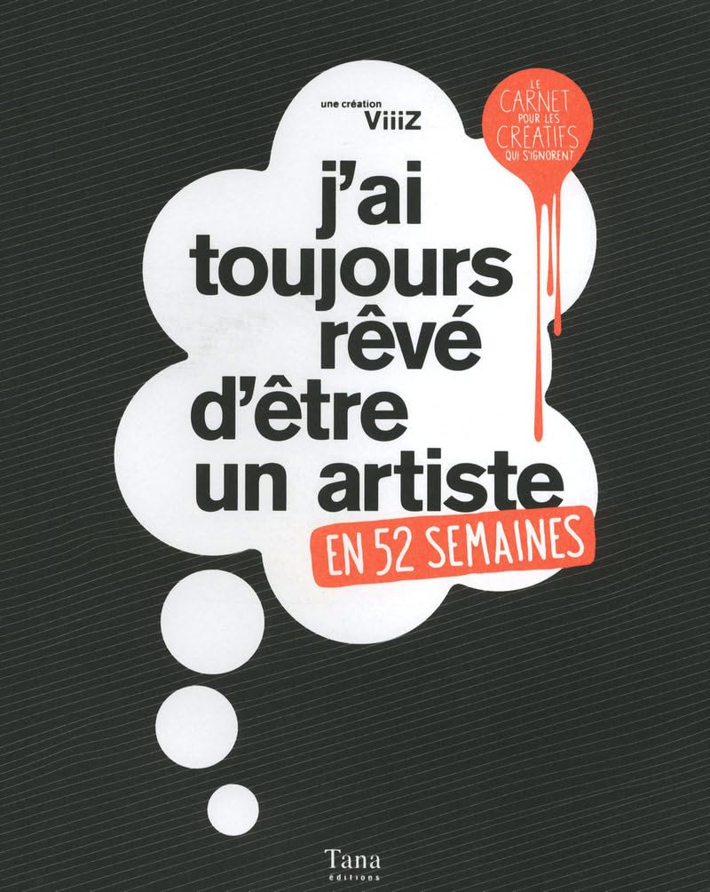 J'ai toujorus rêvé d'être un artiste: En 52 semaines Books