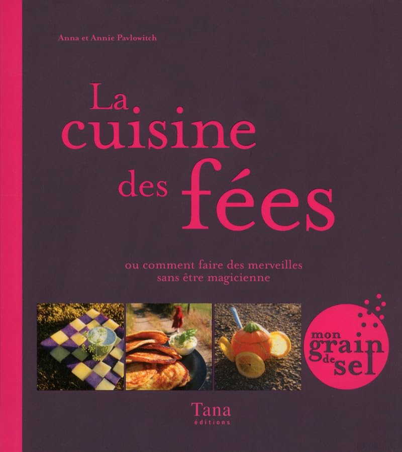 La cuisine des fées: Ou comment faire des merveilles sans être magicienne Books