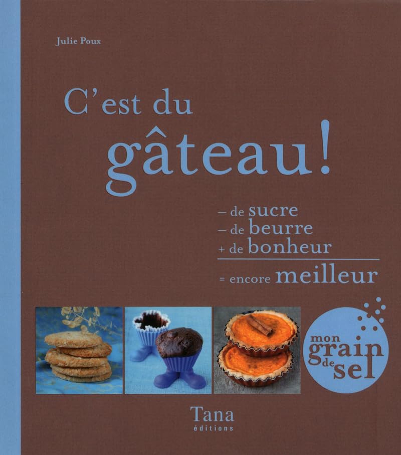C'est du gâteau !: - de sucre - de beurre + de bonheur = encore meilleur Books