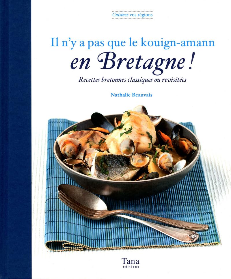 Il n'y a pas que le kouign-amann en bretagne: Recettes bretonnes classiques ou revisitées Leisure, Home & Garden