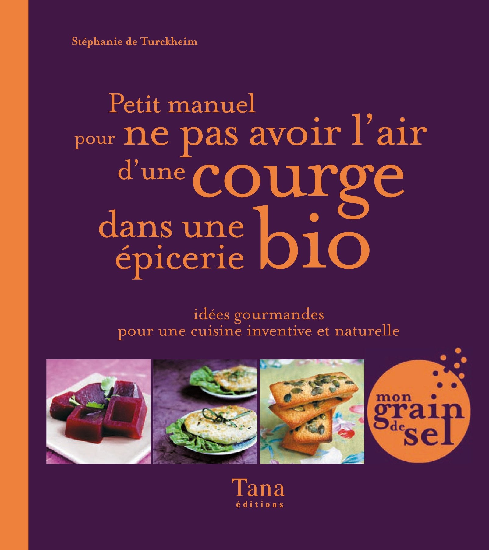 Petit manuel pour ne pas avoir l'air d'une courge dans une épicerie bio Books