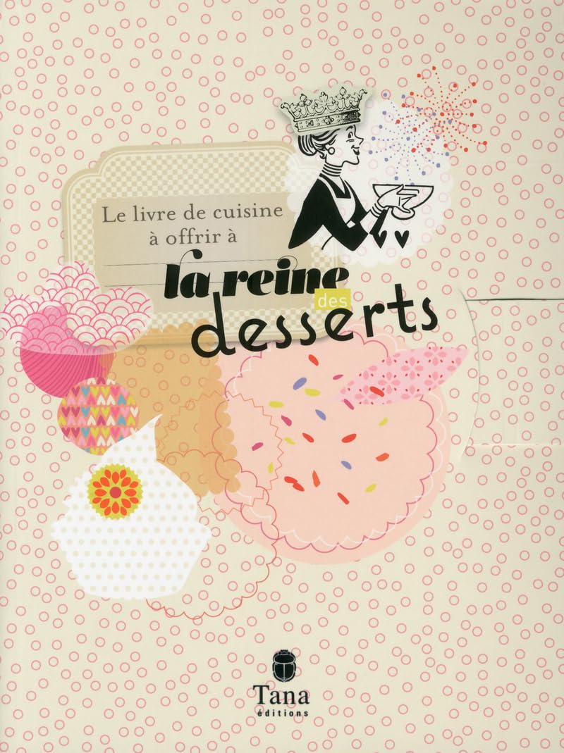 Le livre de cuisine à offrir à la reine des desserts Books