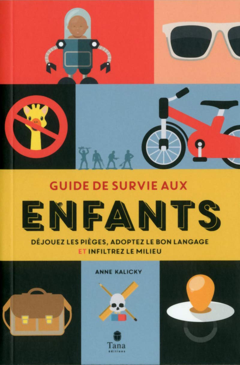 Guide de survie aux enfants: Déjouez les pièges, adoptez le bon language et infiltrez le milieu book