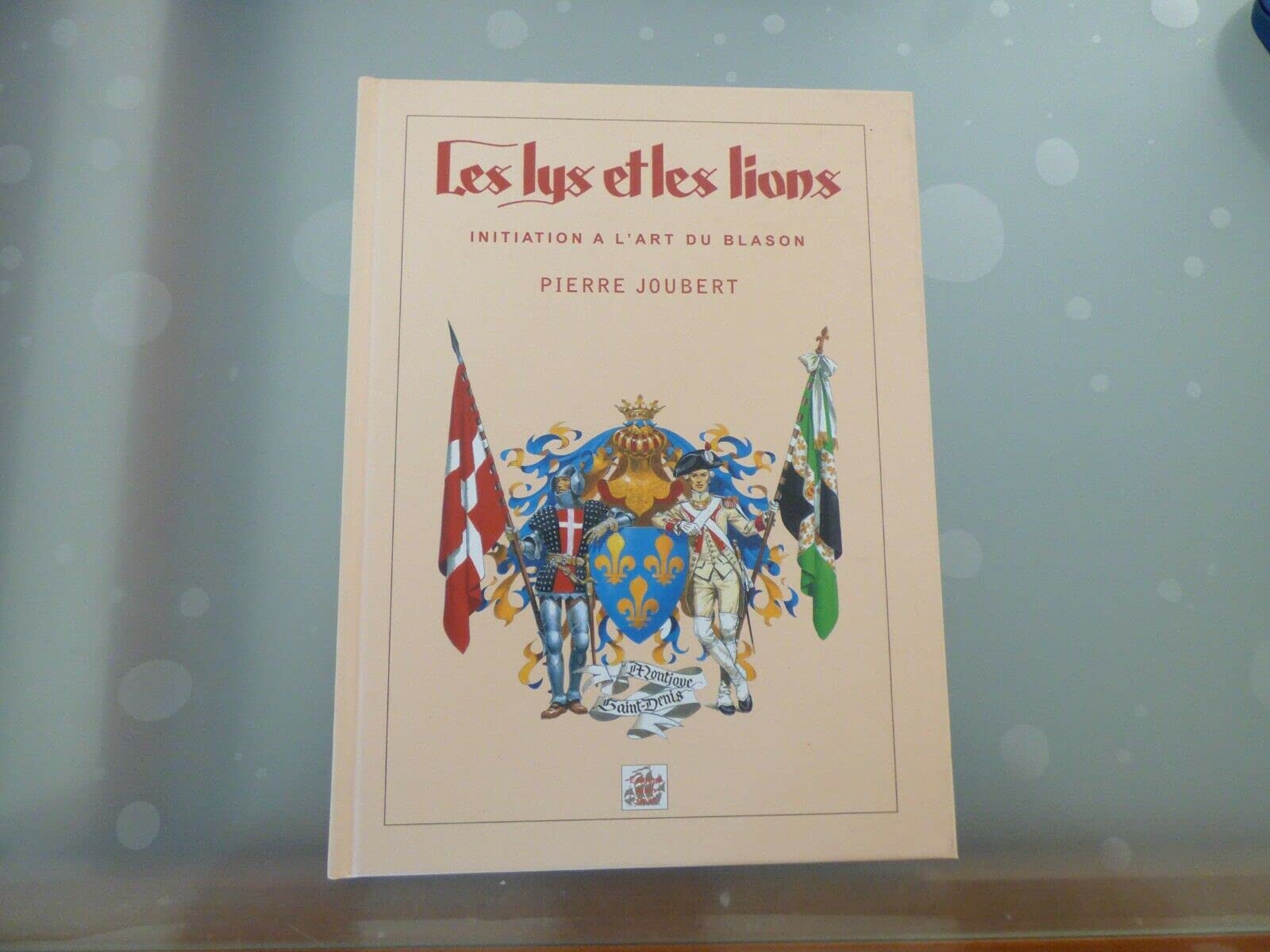 Les lys et les lions: Initiation à l'art du blason Books