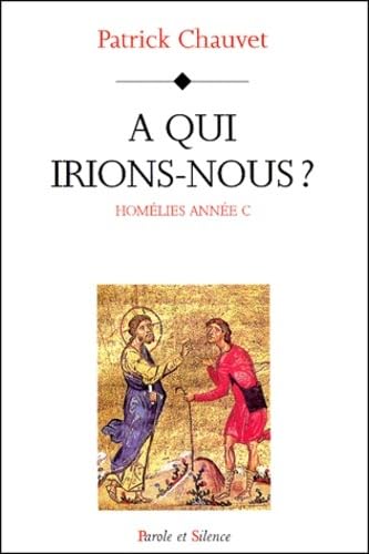 homelies annee c - a qui irions nous Religion & Esotericism