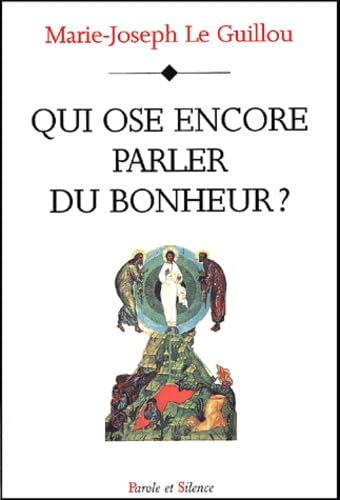 qui ose encore parler du bonheur ? Religion & Esotericism