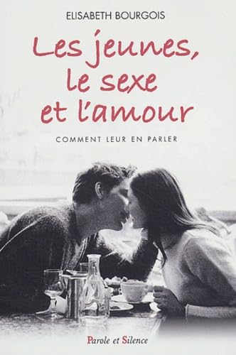 Les jeunes, le sexe et l'amour : Comment leur en parler book