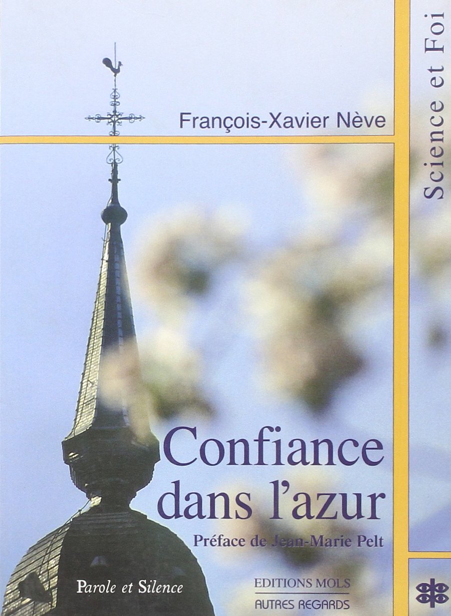 Confiance dans l'azur: Essai sur la convergence des découvertes scientifiques et de la Bonne Nouvelle depuis 2000 ans Religion & Esotericism