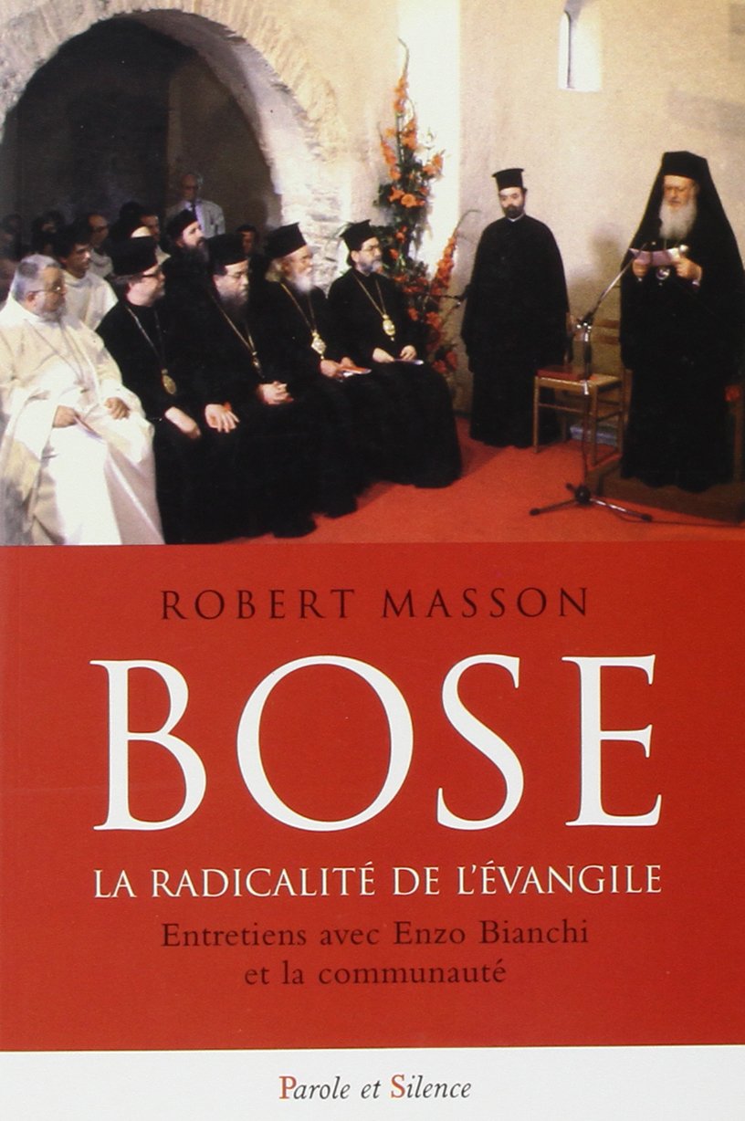 Bose la radicalite de l'evangile: Entretien avec Enzo Bianchi et la communauté Religion & Esotericism