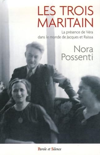 Les trois Maritain : La présence de Véra dans le monde de Jacques et Raïssa book
