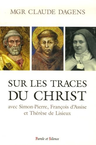 sur les traces du christ avec simon-pierre, fr d'assise: Retraites à Rome, à Assise et à Lisieux Religion & Esotericism