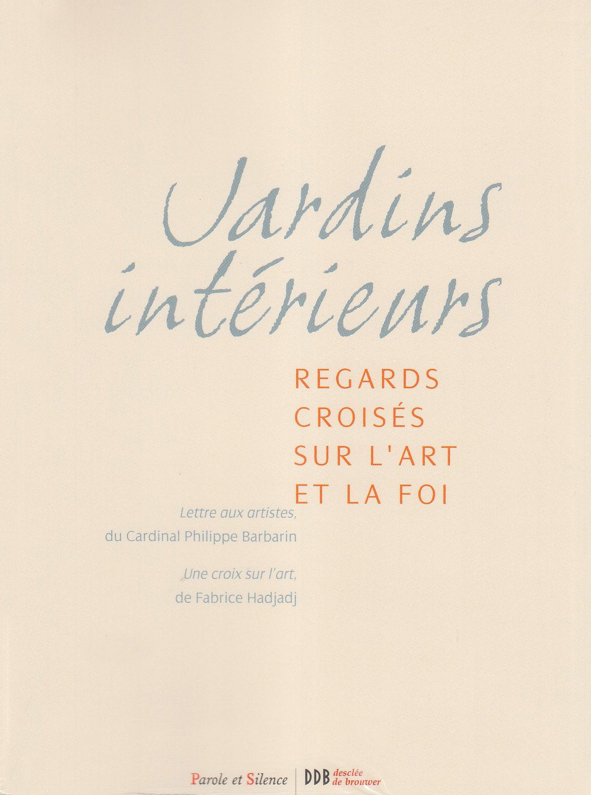 Jardins interieurs: Regards croisés sur l'art et la foi Religion & Esotericism