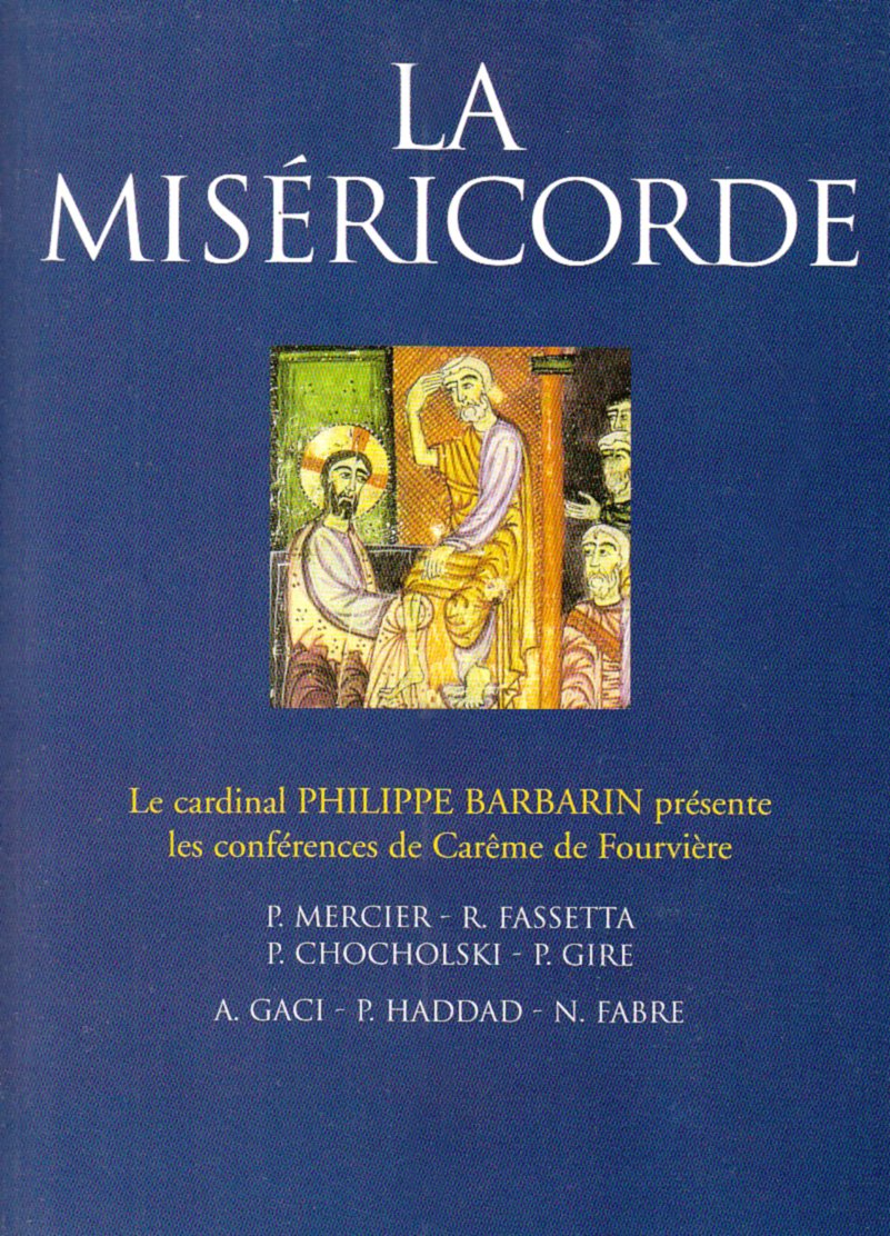 misericorde - conf de careme lyon 2008: Le cardinal Philippe Barbarin présente les conférences de Carême de Fourvière Religion & Esotericism