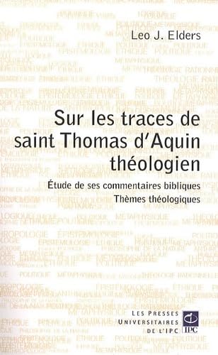 sur les traces de saint thomas d'aquin theologien: Etudes de ses commentaires bibliques, Thèmes théologiques Books