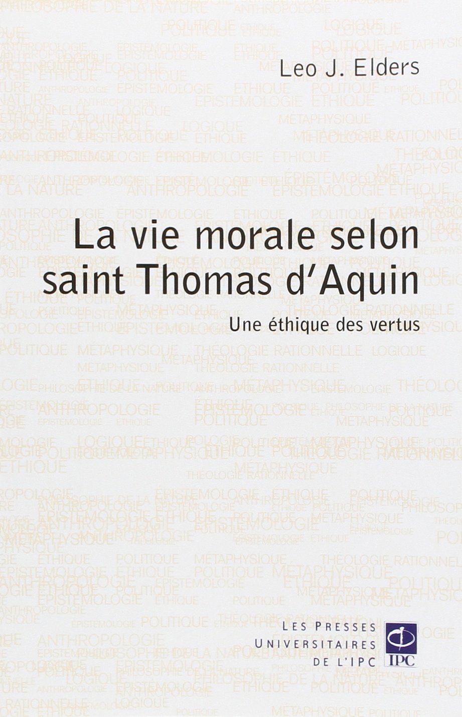vie morale selon saint thomas d'aquin: Une éthique des vertus Books