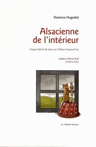 Alsacienne de l'intérieur: Coups d'oeil et de coeur sur l'Alsace d'aujourd'hui Contemporary literature