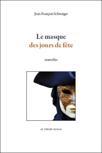 Le Masque des jours de fête Essays & Short Stories