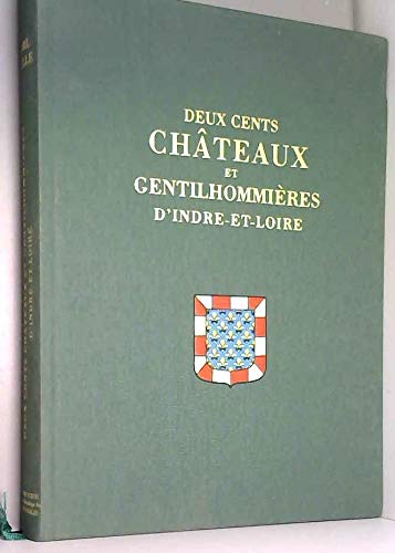 Deux cents châteaux et gentilhommières d'Indre-et-Loire book