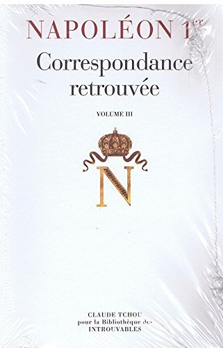 Napoleon I Correspondance Retrouvee Voliii 1812-1813 book