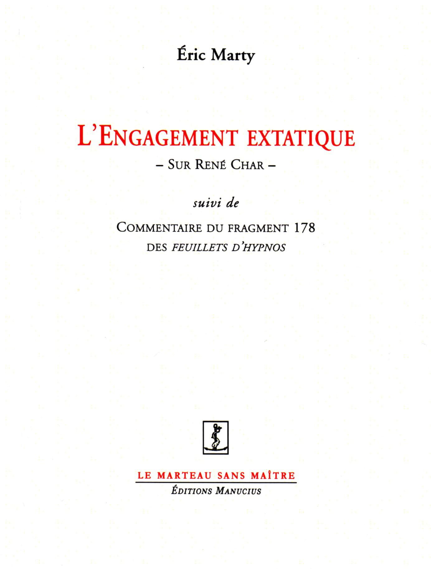 L'ENGAGEMENT EXTATIQUE - SUR RENE CHAR: Sur René Char suivi de Commentaire du fragment 178 des Feuillets d'Hypnos Contemporary literature