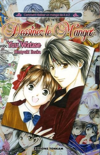 Dessinez le manga: Comment réaliser un manga de A à Z Manga