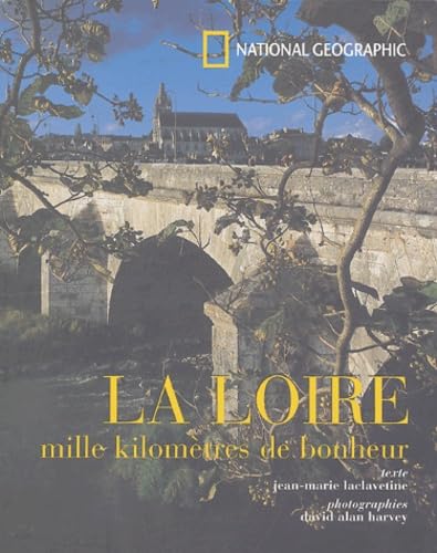 La Loire: Mille kilomètres de bonheur book