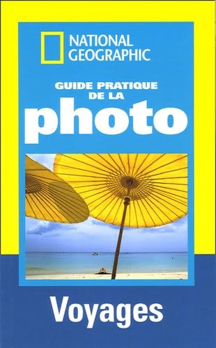 Guide pratique de la photo voyages: Voyages ; Réussir de belles photos Leisure, Home & Garden