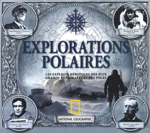 Explorations polaires : Les exploits héroïques des plus grands explorateurs des pôles book
