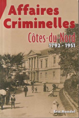 Affaires criminelles : Côtes-du-Nord, 1792-1951 book