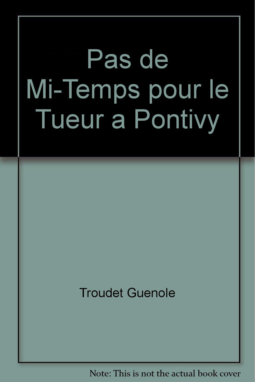 Les enquêtes du commissaire Loïc Garnier. Pas de mi-temps pour le tueur à Pontivy book