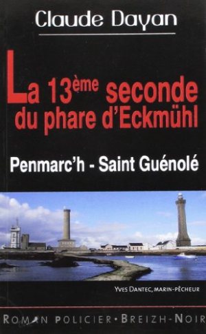 La treizième seconde du phare d'Eckmühl : Penmarc'h-Saint-Guénolé book