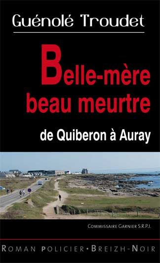 Belle mère beau meurtre : de Quiberon à Auray book