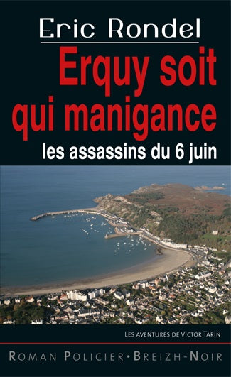 Les aventures de Victor Tarin. Vol. 13. Erquy soit qui manigance : les assassins du 6 juin book