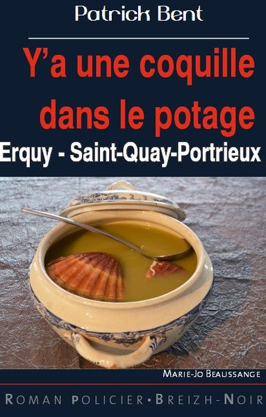 Marie-Jo Beaussange. Y'a une coquille dans le potage : Erquy, Saint-Quay-Portrieux book