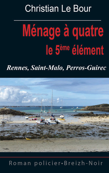 Ménage à quatre : le 5ème élément : Rennes, Saint-Malo, Perros-Guirec book