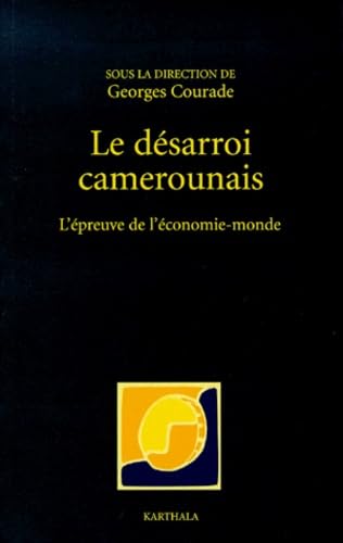Le Désarroi camerounais : L'Épreuve de l'économie monde book