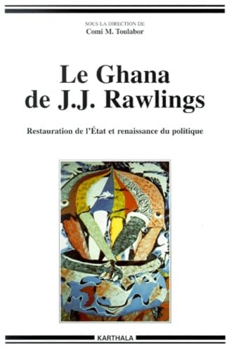 Le Ghana de J.J. Rawlings : Restauration de l'Etat et Renaissance du politique Essays & Short Stories