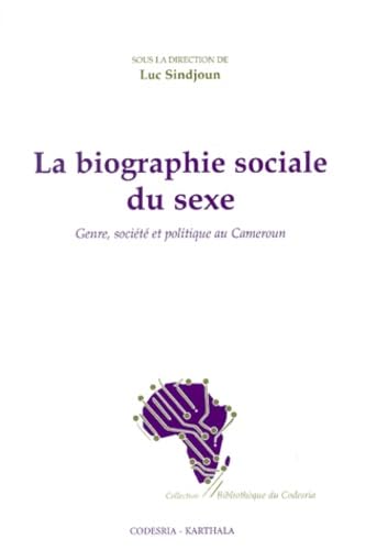 La Biographie sociale du sexe : Genre, société et politique au Cameroun book
