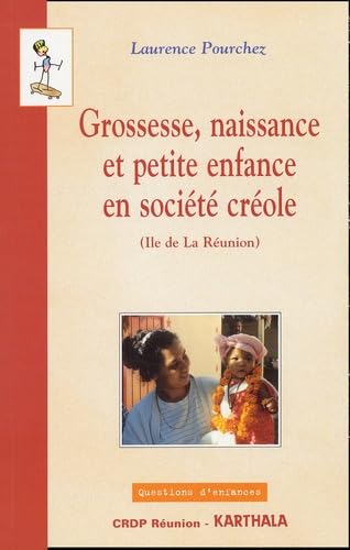 Grossesse, naissance et petite enfance en société créole (CD-Rom inclus) book