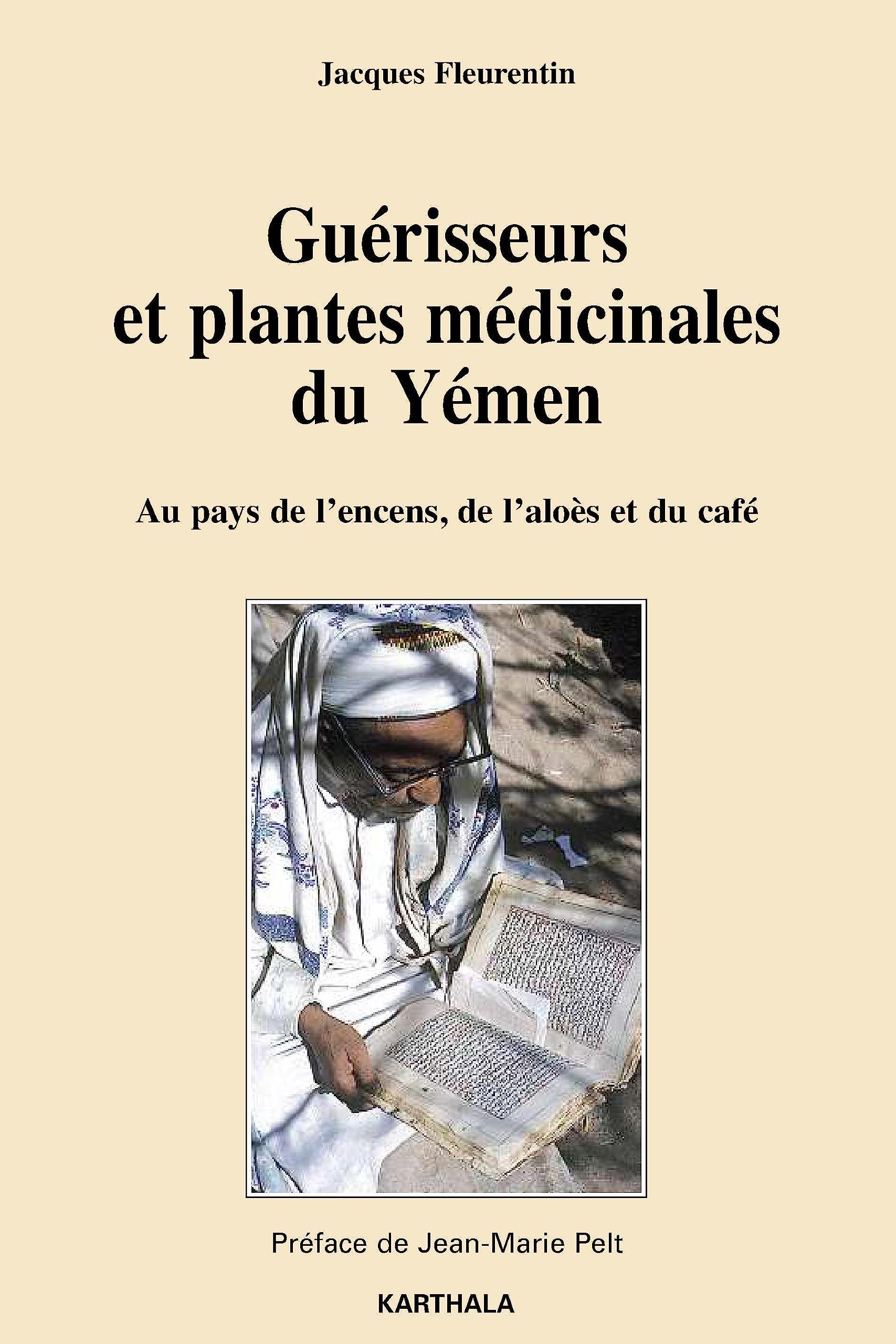 Guérisseurs et plantes médicinales du Yémen : Au pays de l'encens, de l'aloès et du café Books