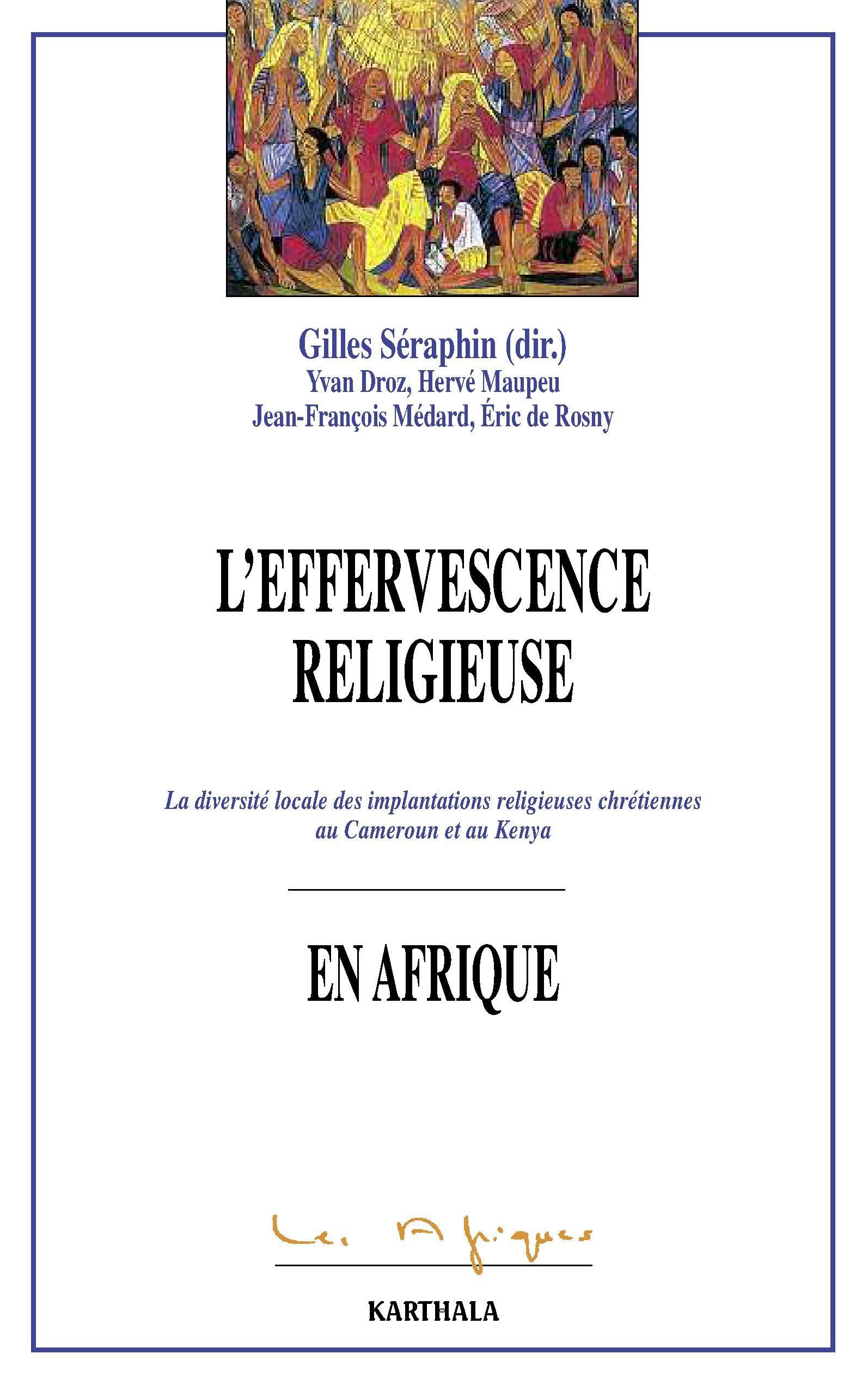 L'effervescence religieuse en Afrique : La diversité locale des implantations religieuses chrétiennes au Cameroun et Kenya book